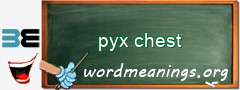 WordMeaning blackboard for pyx chest